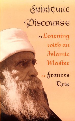 Spiritual Discourse: Learning with an Islamic Master (Conduct & Communication)