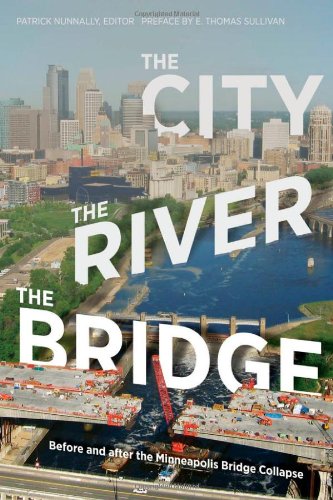 City, the River, the Bridge: Before and After the Minneapolis Bridge Collapse