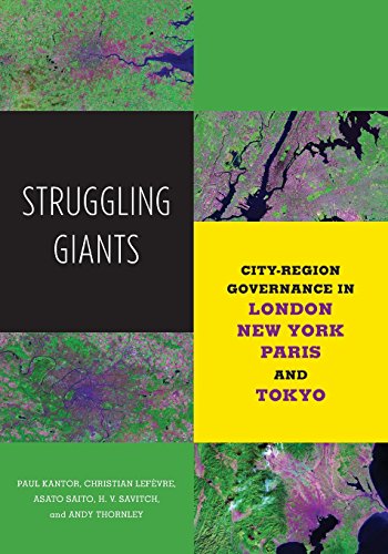 Struggling Giants: City-Region Governance in London, New York, Paris, and Tokyo (Globalization and Community)