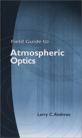 Field Guide to Atmospheric Optics: v. FG02 (SPIE Field Guides)