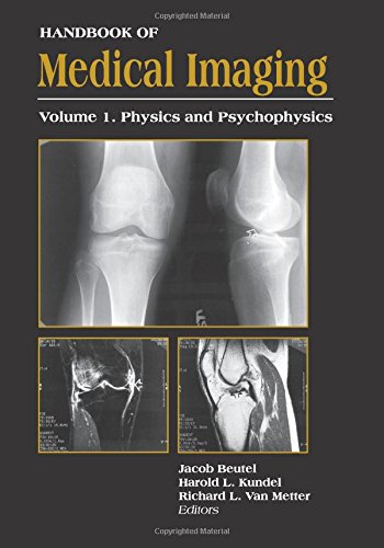 Handbook of Medical Imaging, Volume 1. Physics and Psychophysics (Press Monograph)