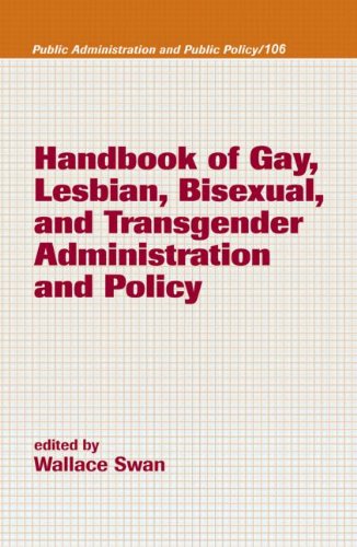 Handbook of Gay, Lesbian, Bisexual, and Transgender Administration and Policy (Public Administration & Public Policy)