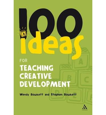 100 Ideas for Teaching Creative Development (100 Ideas for the Early Years)