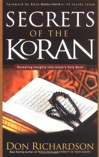 SECRETS OF THE KORAN: Revealing Insight into Islam s Holy Book