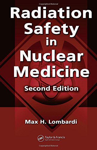 Radiation Safety in Nuclear Medicine, Second Edition