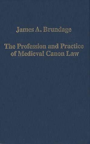 The Profession and Practice of Medieval Canon Law (Variorum Collected Studies)