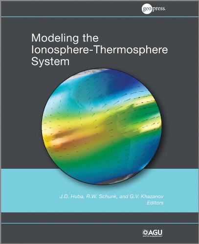 Modeling the Ionosphere-Thermosphere: 201 (Geophysical Monograph Series)