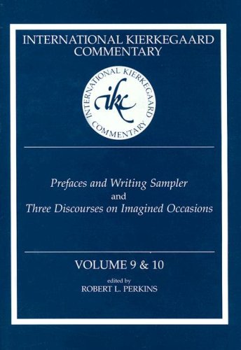 Prefaces and Writing Sampler and Three Discourses on Imagined Occasions: 9/10 (International Kierkegaard Commentary)