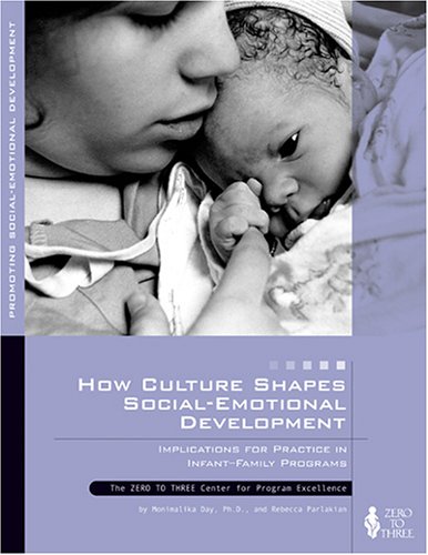 How Culture Shapes Social-emotional Development: Implications for Practice in Infant-family Programs
