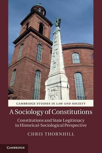 A Sociology of Constitutions: Constitutions And State Legitimacy In Historical- Sociological Perspective (Cambridge Studies in Law and Society)