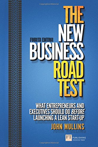 The New Business Road Test:What entrepreneurs and executives should dobefore launching a lean start-up: What entrepreneurs and executives should do ... (4th Edition) (Financial Times Series)