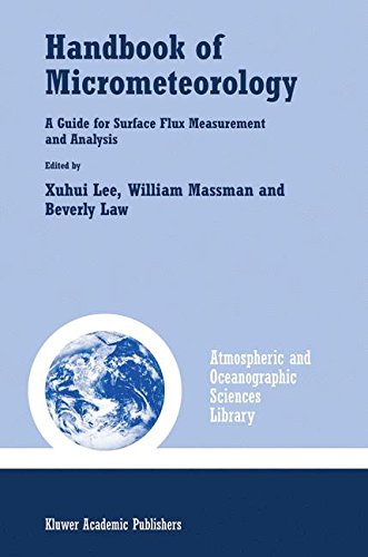 Handbook of Micrometeorology: A Guide for Surface Flux Measurement and Analysis (Atmospheric and Oceanographic Sciences Library)