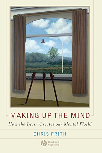 Making Up the Mind: How the Brain Creates Our Mental World