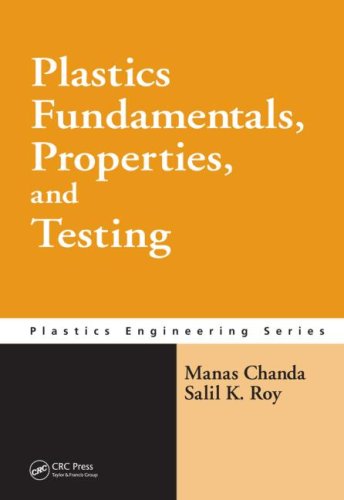 Plastics Fundamentals, Properties, and Testing (Plastics Engineering)