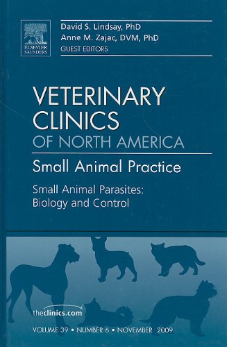 Small Animal Parasites: Biology and Control, An Issue of Veterinary Clinics: Small Animal Practice, 1e (The Clinics: Veterinary Medicine)