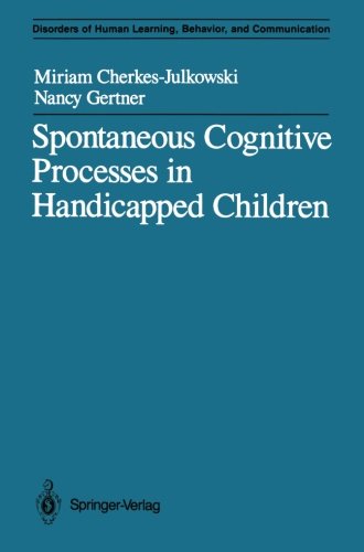 Spontaneous Cognitive Processes in Handicapped Children (Disorders of Human Learning, Behavior, and Communication)