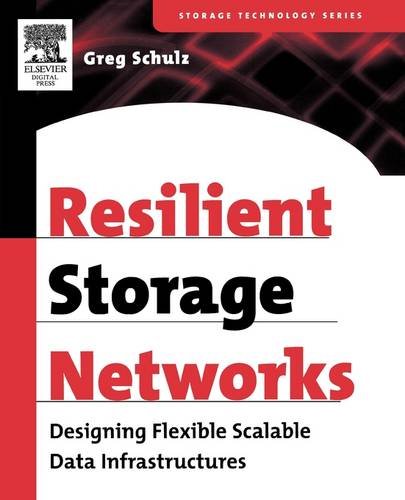 Resilient Storage Networks: Designing Flexible Scalable Data Infrastructures (Digital Press Storage Technology (Paperback))
