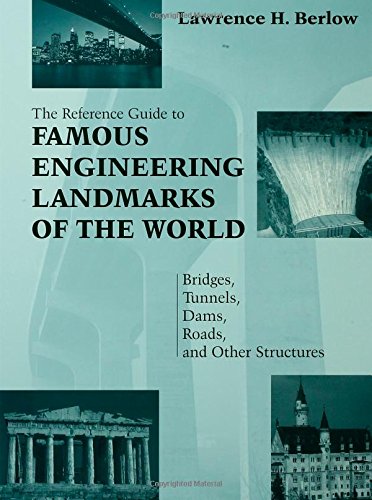 Reference Guide to Famous Engineering Landmarks of the World: Bridges, Tunnels, Dams, Roads and Other Structures