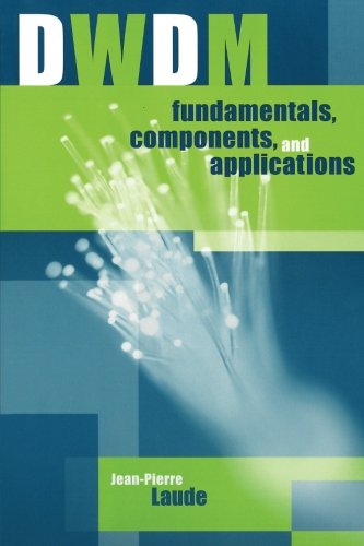 Dwdm Fundamentals, Components, and Applications (Artech House optoelectronics library)