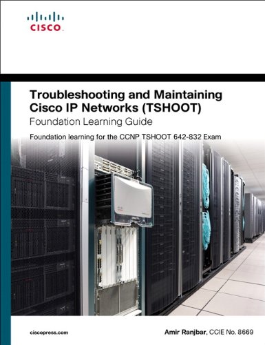 Troubleshooting and Maintaining Cisco IP Networks (TSHOOT) Foundation Learning Guide:Foundation learning for the CCNP TSHOOT 642-832