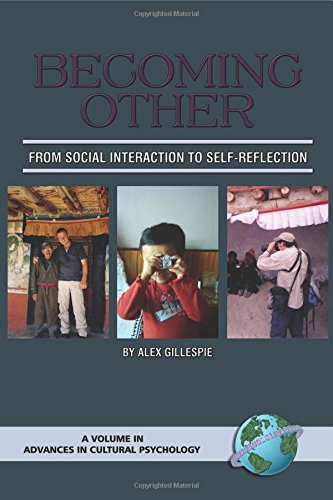 Becoming Other: From Social Interaction to Self-Reflection (Advances in Cultural Psychology: Constructing Human Development)