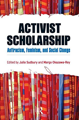 Activist Scholarship: Antiracism, Feminism, and Social Change (Transnational Feminist Studies)