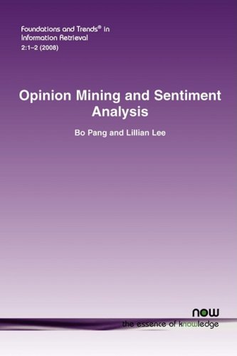 Opinion Mining and Sentiment Analysis (Foundations and Trends in Information Retrieval)