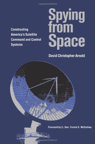 Spying from Space: Constructing America s Satellite Command and Control Systems (Centennial of Flight Series)