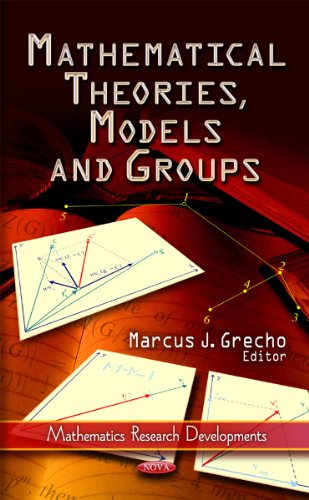 Mathematical Theories, Models & Groups (Mathematics Research Developments)