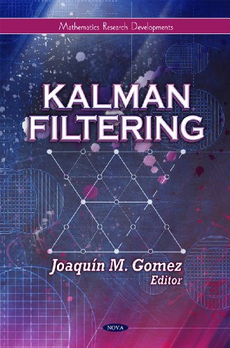 Kalman Filtering (Mathematics Research Developments: Engineering Tools, Techniques and Tables)