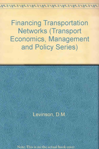Financing Transportation Networks (Transport Economics, Management and Policy Series)