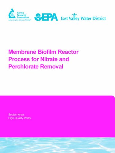 Membrane Biofilm Reactor Process for Nitrate and Perchlorate Removal (Water Research Foundation Report Series)