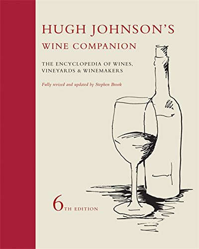 Hugh Johnson s Wine Companion: The Encyclopedia of Wines, Vineyards & Winemakers - 6th Edition