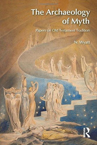 The Archaeology of Myth: Papers on Old Testament Tradition (BibleWorld)
