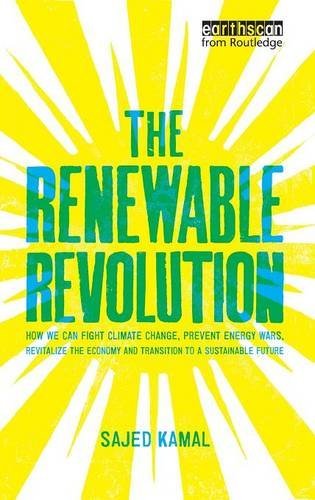 The Renewable Revolution: How We Can Fight Climate Change, Prevent Energy Wars, Revitalize the Economy and Transition to a Sustainable Future