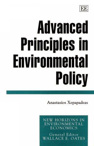 Advanced Principles in Environmental Policy (New Horizons in Environmental Economics Series)