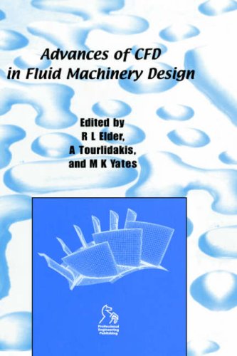 Advances of CFD in Fluid Machinery (IMechE Seminar Publications)