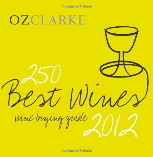 Oz Clarke 250 Best Wines 2012: Wine Buying Guide