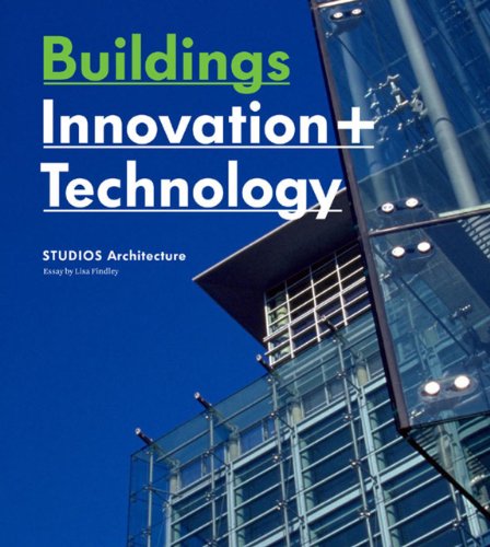 Buildings: Innovation + Technology: STUDIOS Architecture