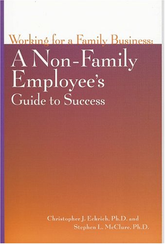 Working for a Family Business: A Non-Family Employee s Guide to Success (Family Business Leadership)