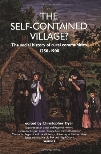 The Self-Contained Village?: The Social History of Rural Communities 1250-1890 (Explorations in Local and Regional History)