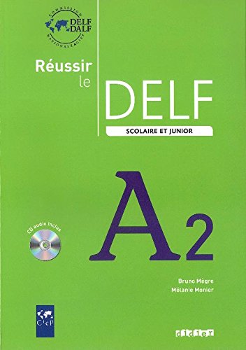 Reussir Le Delf Scolaire ET Junior 2009: Livre & CD A2