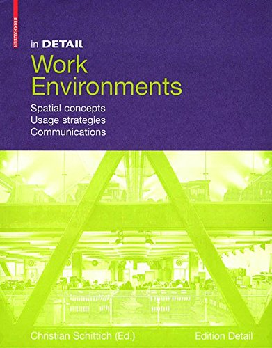 In Detail: Work Environments: Design in Physical Space, Mobility, Communication (In Detail (Englisch))