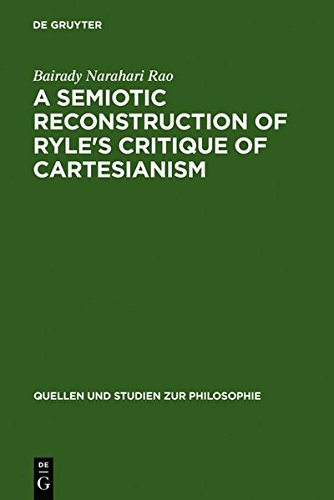 A Semiotic Reconstruction of Ryle s Critique of Cartesianism (Quellen & Studien zur Philosophie)