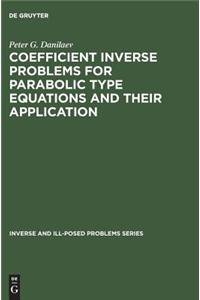 Inverse and Ill-Posed Problems Series, Coefficient Inverse Problems for Parabolic Type Equations and Their Application (Meulenhoff Editie)