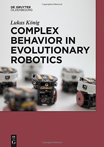 Complex Behavior in Evolutionary Robotics (de Gruyter Textbook)