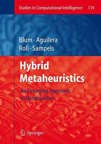Hybrid Metaheuristics: An Emerging Approach  to Optimization (Studies in Computational Intelligence)
