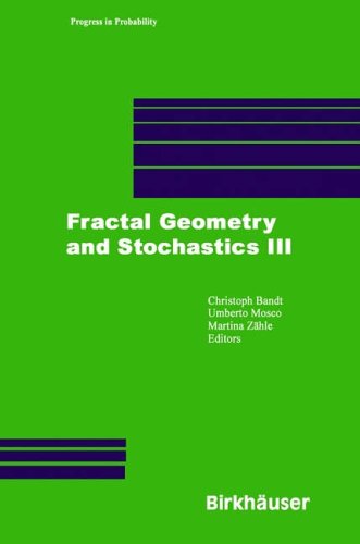 Fractal Geometry and Stochastics III: v. 3 (Progress in Probability)
