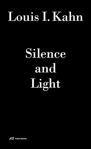 Louis I. Kahn - Silence and Light: The Lecture at Eth Zurich, February 12, 1969