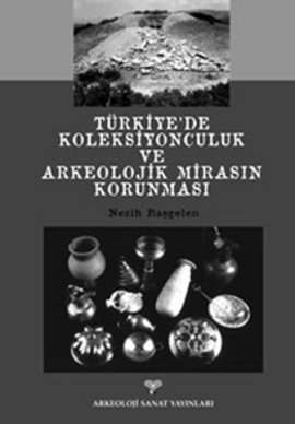 Türkiye’de Koleksiyonculuk ve Arkeolojik Mirasın Korunması